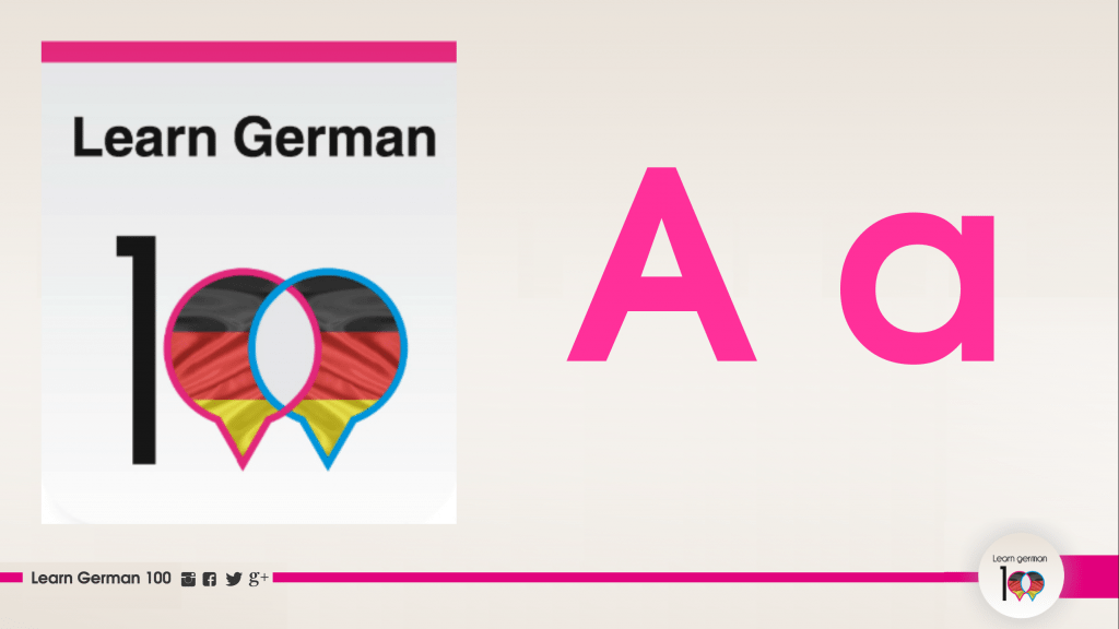نطق حرف A في اللغة الالمانية بالصوت والصورة تعلم اللغة الالمانية 100